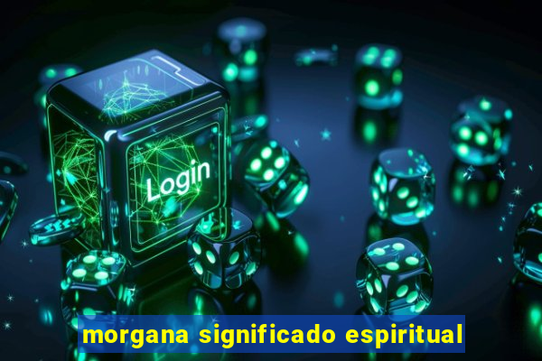 morgana significado espiritual